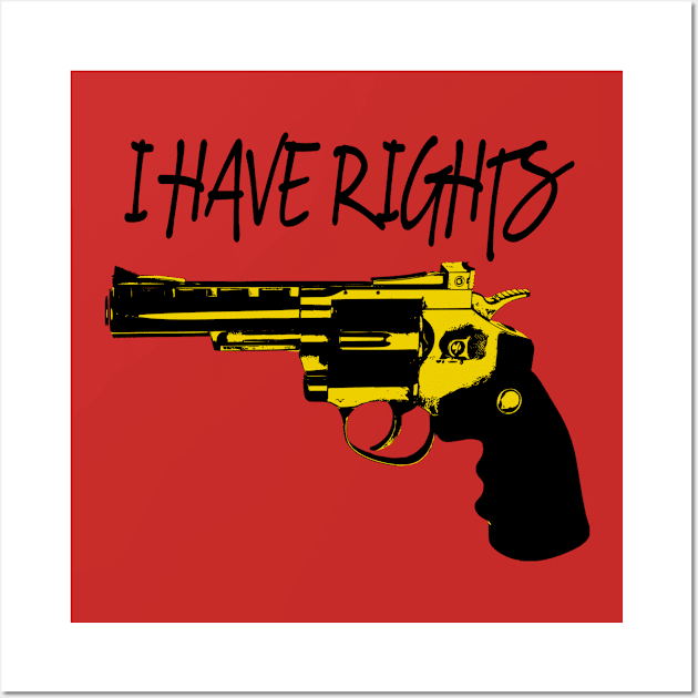 I Have Rights, Gun Activist, Gun rights, Gun Wall Art by Jakavonis